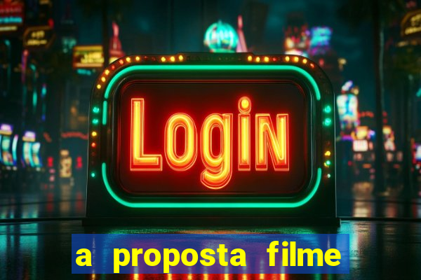 a proposta filme completo dublado topflix